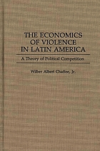 The economics of violence in Latin America : a theory of political competition