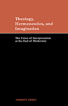 Theology, hermeneutics, and imagination : the crisis of interpretation at the end of modernity