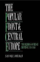 The popular front and Central Europe : the dilemmas of French impotence, 1918-1940