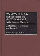 World War II in Asia and the Pacific and the war's aftermath, with general themes : a handbook of literature and research