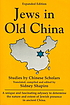 Jews in old China : studies by Chinese scholars