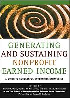 Generating and sustaining nonprofit earned income : a guide to successful enterprise strategies