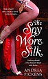 The spy wore silk 著者： Andrea Pickens