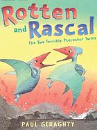 Rotten and rascal : the two terrible Pterosaur... 著者： Paul Geraghty