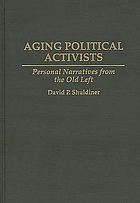 Aging political activists : personal narratives from the old left