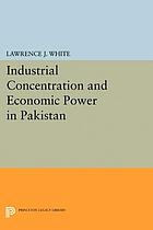 Industrial concentration and economic power in Pakistan