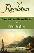 Resolution : the story of Captain Cook's second voyage of discovery