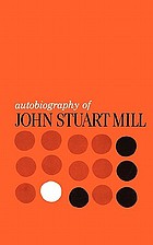 Autobiography of John Stuart Mill : published from the original manuscript in the Columbia University library