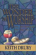 The wonder of worship : why we worship the way we do