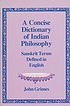 A concise dictionary of Indian philosophy : Sanskrit terms defined in English