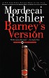 Barney's version : a novel by  Mordecai Richler 