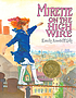 Mirette on the high wire 著者： Emily Arnold McCully