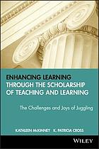 Enhancing learning through the scholarship of teaching and learning : the challenges and joys of juggling