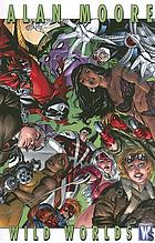 Alan Moore : wild worlds