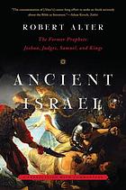 Ancient Israel : the Former Prophets : Joshua, Judges, Samuel and Kings : a translation with commentary