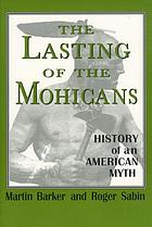 The lasting of the Mohicans : history of an American myth