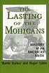 The lasting of the Mohicans : history of an American myth