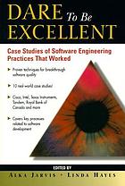 Dare to be excellent : case studies of software engineering practices that worked