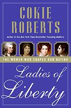 Ladies of liberty : the women who shaped our nation