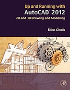 Up and running with AutoCAD 2012 : 2D and 3D drawing and modeling