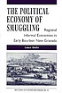 The political economy of smuggling : regional informal economies in early Bourbon New Granada