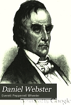 Daniel Webster : the expounder of the Constitution