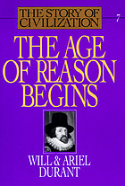 The age of reason begins : a history of European civilization in the period of Shakespeare, Bacon, Montaigne, Rembrandt, Galileo, and Descartes: 1558-1648