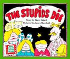 The Stupids die