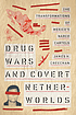 Drug wars and covert netherworlds : the transformation... by  James H Creechan 
