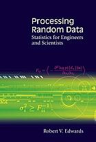 Processing random data : statistics for engineers and scientists