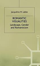 Romantic visualities : landscape, gender, and romanticism