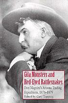 Gila monsters and red-eyed rattlesnakes : Don Maguire's Arizona trading expeditions, 1876-1879