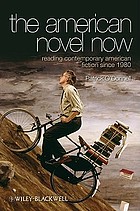 The American novel now : reading contemporary American fiction since 1980