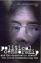 Political censorship and the democratic state : the Irish broadcasting ban