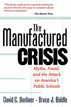 The manufactured crisis : myths, fraud, and the attack on America's public schools