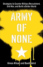 Army of none : strategies to counter military recruitment, end war, and build a better world