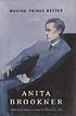Making things better : a novel door Anita Brookner