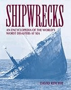 Shipwrecks : an encyclopedia of the world's worst disasters at sea
