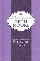 A quick word with Beth Moore : scriptures & quotations from Believing God