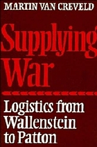 Supplying war : logistics from Wallenstein to Patton