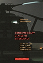 Contemporary states of emergency : the politics of military and humanitarian interventions