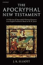The Apocryphal New Testament : a collection of apocryphal Christian literature in an English translation