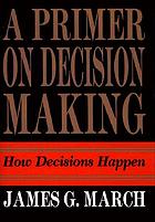 A primer on decision making : how decisions happen