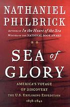 Sea of glory : America's voyage of discovery : the U.S. Exploring Expedition, 1838-1842
