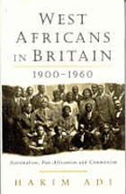 West Africans in Britain, 1900-1960 : nationalism, Pan-Africanism, and communism