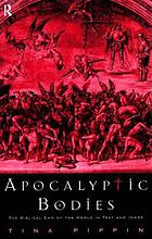 Apocalyptic bodies : the biblical end of the world in text and image