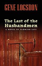 The last of the husbandmen : a novel of farming life