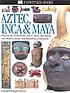 Aztec, Inca & Maya by  Elizabeth Baquedano 