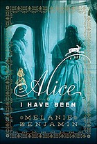 Alice I have been : a novel