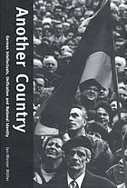 Another country : German intellectuals, unification, and national identity